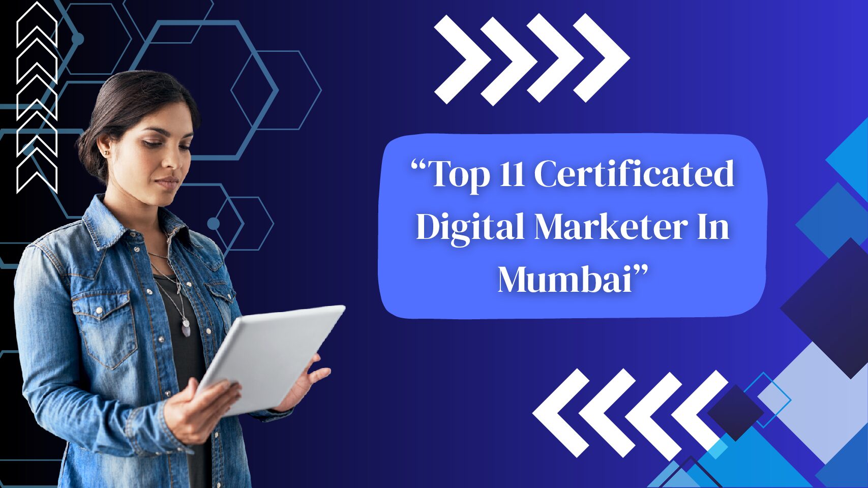 Top 11  Certificated Digital Marketer In Mumbai